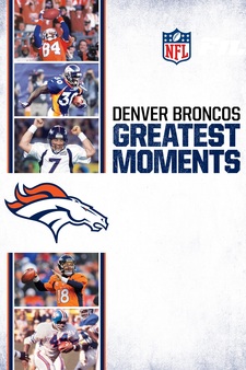 NFL Greatest Moments: The Denver Broncos