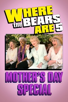 Where the Bears Are 5 - Mother’s Day Special