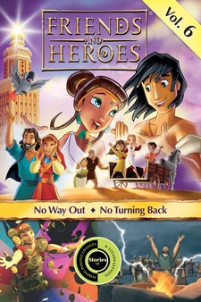 Friends and Heroes Bible Adventures: Vol. 6, No Way Out/No Turning Back