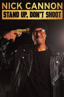 Nick Cannon: Stand Up, Don't Shoot