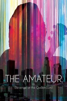 The Amateur: Or (Revenge of the Quadrico...