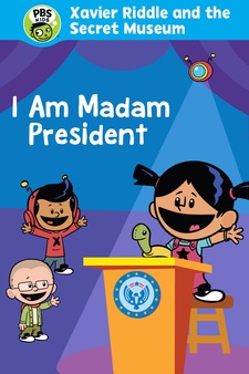 Xavier Riddle and the Secret Movie: I am Madam President