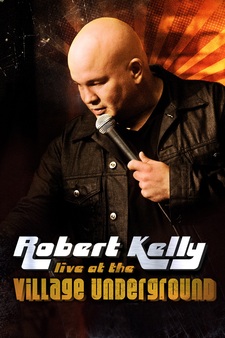 Robert Kelly: Live at the Village Underg...