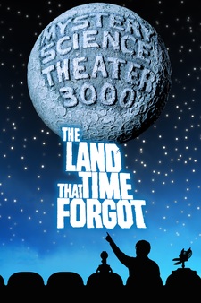 Mystery Science Theater 3000: The Land That Time Forgot