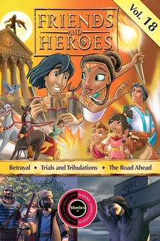 Friends and Heroes Bible Adventures: Vol. 18, Betrayal/Trials and Tribulations/The Road Ahead