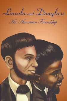Lincoln and Douglass: An American Friend...