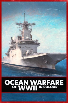 Ocean Warfare of WWII in Colour