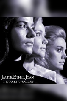 Jackie, Ethel, Joan: The Women of Camelo...