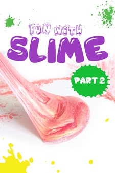 Fun With Slime, Part 2