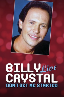 Billy Crystal Live - Don't Get Me Starte...