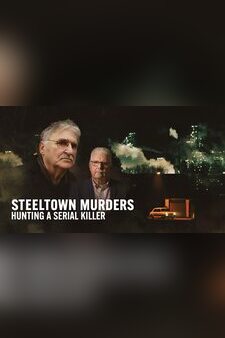 Steeltown Murders: Hunting a Serial Killer