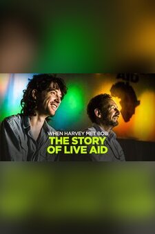 When Harvey Met Bob: The Story of Live Aid