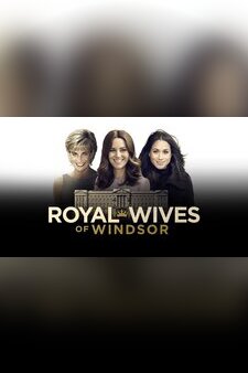Royal Wives of Windsor
