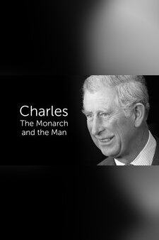 Charles, The Monarch and the Man