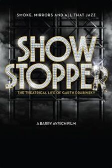 Show Stopper: The Theatrical Life of Garth Drabinsky