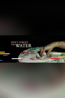 Don't Forget the Water