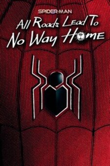 Spider-Man: All Roads Lead to No Way Hom...