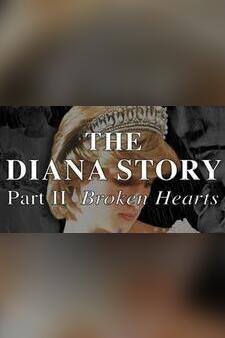 The Diana Story: Part II: Broken Hearts