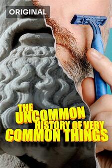 The Uncommon History Of Very Common Things