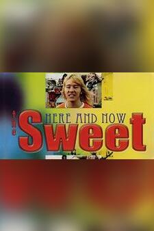 The Sweet: Here and Now