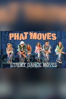 Phat Moves: Street Dance Grooves