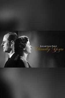 Elizabeth & Philip: Eternally Yours
