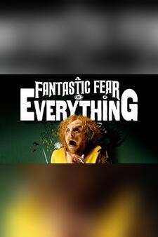 A Fantastic Fear Of Everything