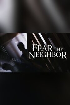 Fear Thy Neighbor