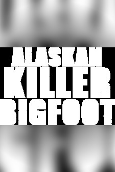 Alaskan Killer Bigfoot