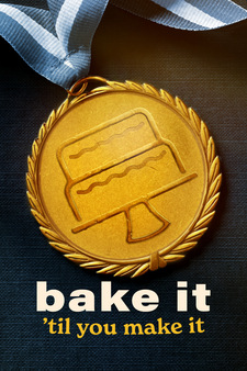 Bake It 'Til You Make It