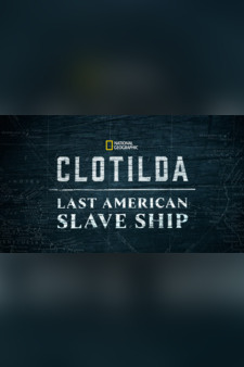 Clotilda: Last American Slave Ship