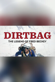 Dirtbag - The Legend Of Fred Beckey
