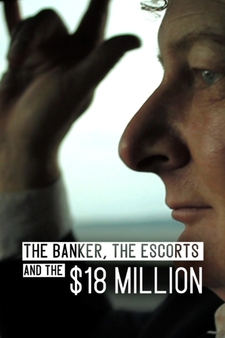 The Banker, The Escorts & the $18 Million