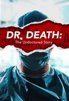 Dr. Death | The Undoctored Story