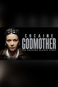 Cocaine Godmother: The Griselda Blanco S...