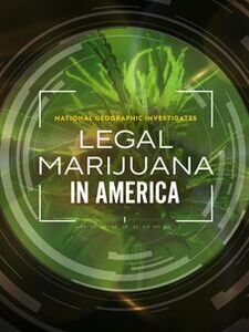 National Geographic Investigates: Legal Marijuana in America