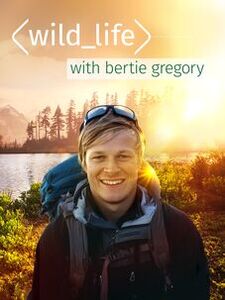 Wild Life with Bertie Gregory