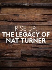 Rise Up: The Legacy of Nat Turner