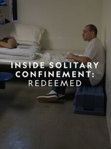 Inside Solitary Confinement: Redeemed