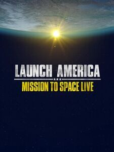 Launch America: Mission to Space Live