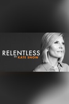 Relentless with Kate Snow