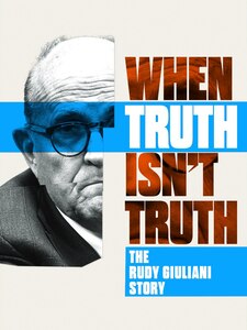 When Truth Isn’t Truth: The Rudy Giuliani Story
