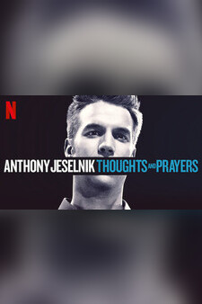 Anthony Jeselnik: Thoughts and Prayers