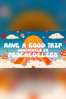 Have a Good Trip: Adventures in Psychede...