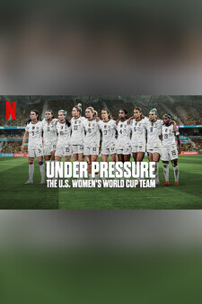 Under Pressure: The U.S. Women's World C...