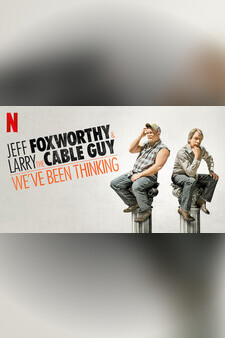 Jeff Foxworthy and Larry the Cable Guy: Weâve Been Thinking...