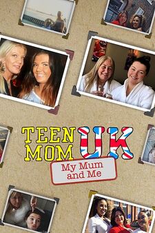 Teen Mom UK: My Mum and Me