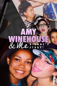 Amy Winehouse & Me: Dionne's Story
