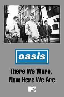 Oasis - There We Were… Now Here We Are
