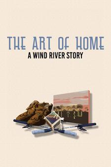 The Art of Home: A Wind River Story